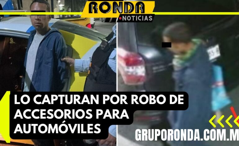 Lo capturan por robo de accesorios para automóviles