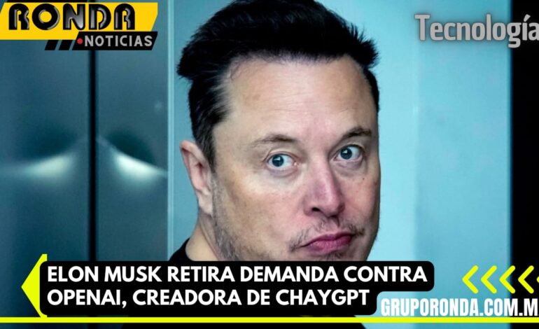 Elon Musk retira demanda contra OpenAI, creadora de ChatGPT