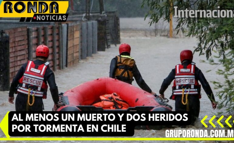 Al menos un muerto y dos heridos por tormentas en Chile