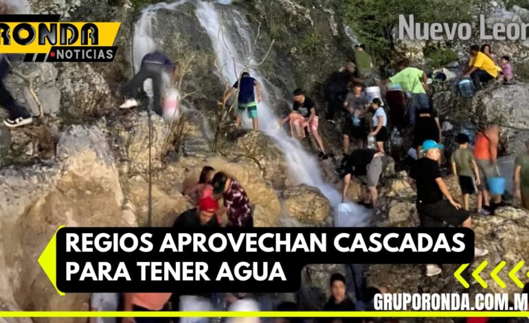  Regios aprovechan cascadas para tener agua