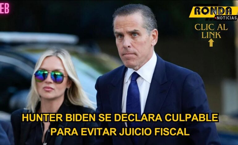 Hunter Biden se declara culpable para evitar juicio fiscal
