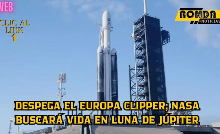 Despega el Europa Clipper; NASA buscará vida en luna de Júpiter