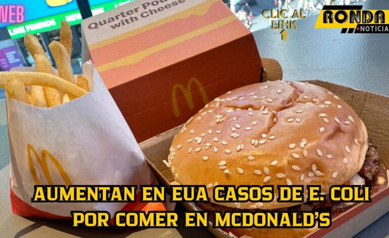 Aumentan en EUA casos de E. coli por comer en McDonald’s