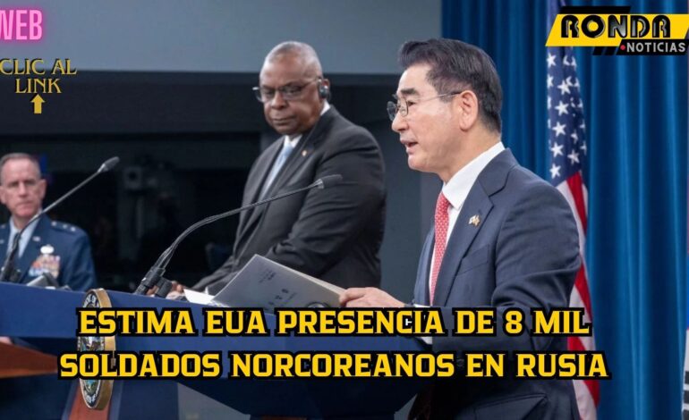 Estima EUA presencia de 8 mil soldados norcoreanos en Rusia