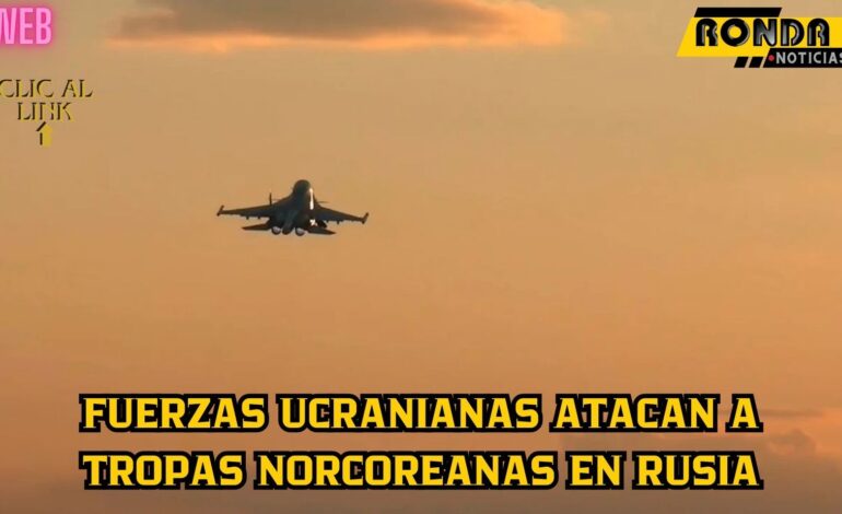 Fuerzas ucranianas atacan a tropas norcoreanas en Rusia