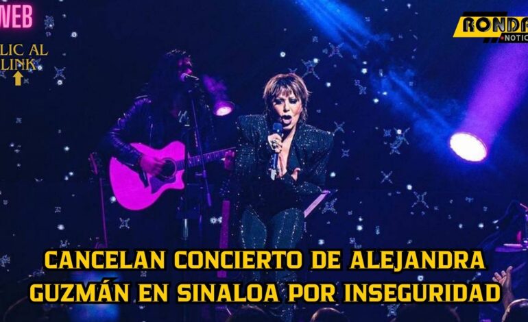 Cancelan concierto de Alejandra Guzmán en Sinaloa por inseguridad