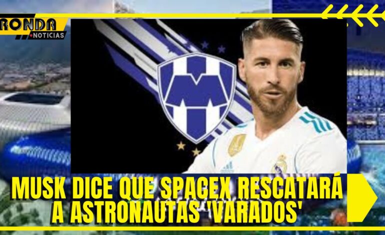  Sergio Ramos podría reforzar la defensa de Rayados