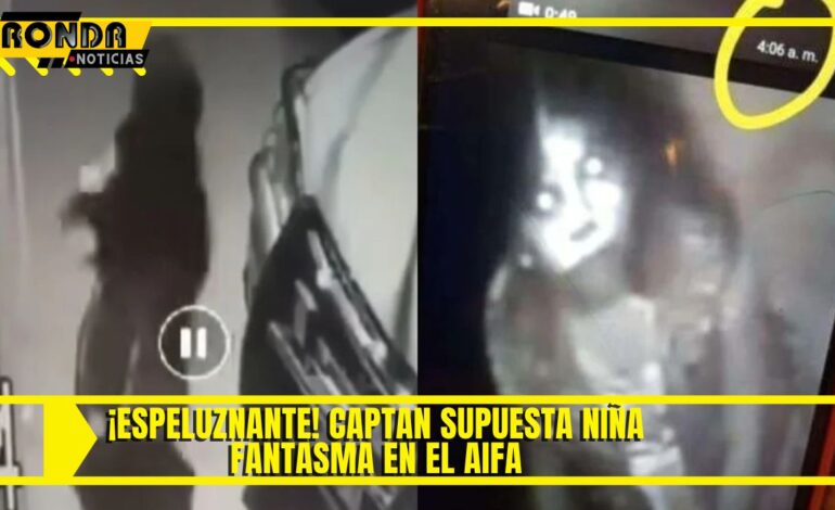 ¡Espeluznante! Captan supuesta niña fantasma en el AIFA