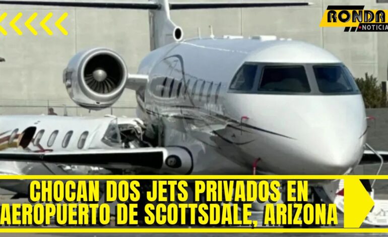 Chocan dos jets privados en aeropuerto de Scottsdale, Arizona