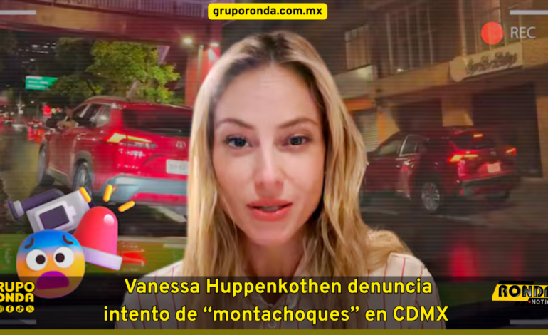 🚨 Vanessa Huppenkothen denuncia intento de “montachoques” en CDMX